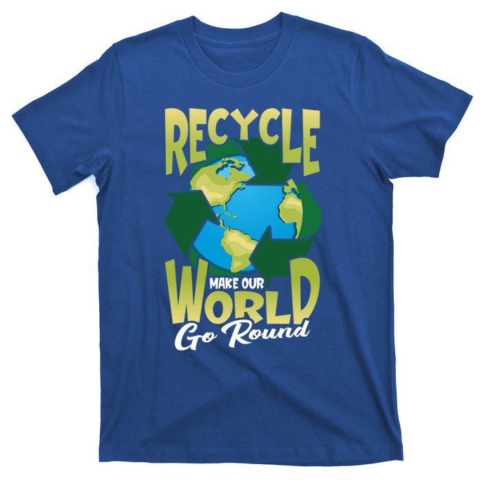 Recycle Make Our World Go Round Save The Environt Gift T-Shirt