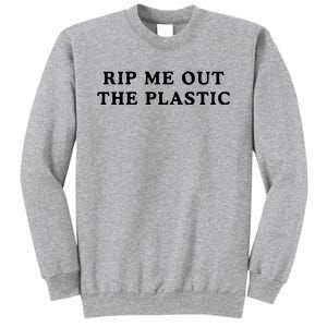 rip me out the plastic Sweatshirt