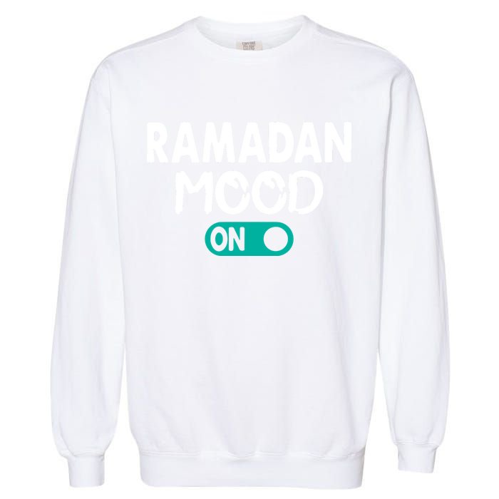 Ramadan Mood On Gift For Ramadan Mubarak Garment-Dyed Sweatshirt