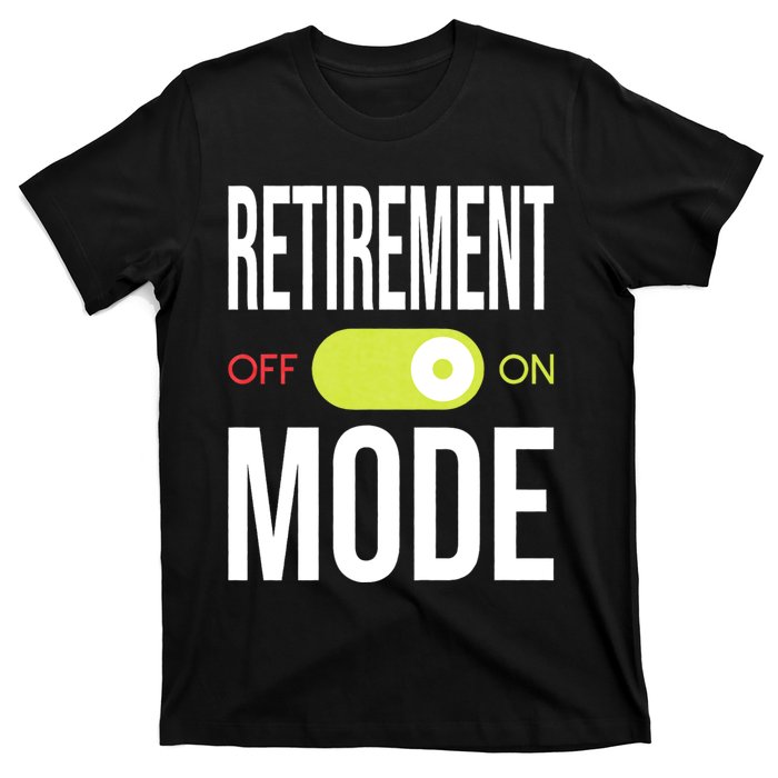 Retirement Mode On Retired Retiree Pension Retiring T-Shirt