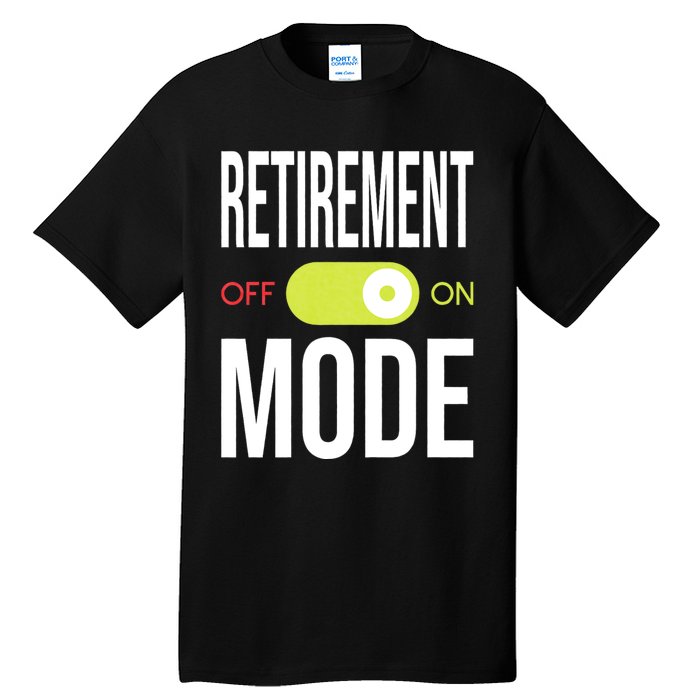 Retirement Mode On Retired Retiree Pension Retiring Tall T-Shirt