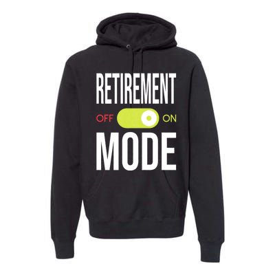 Retirement Mode On Retired Retiree Pension Retiring Premium Hoodie