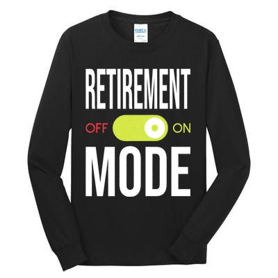 Retirement Mode On Retired Retiree Pension Retiring Tall Long Sleeve T-Shirt