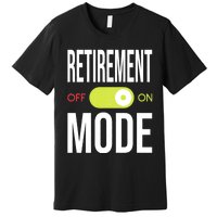 Retirement Mode On Retired Retiree Pension Retiring Premium T-Shirt