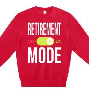 Retirement Mode On Retired Retiree Pension Retiring Premium Crewneck Sweatshirt