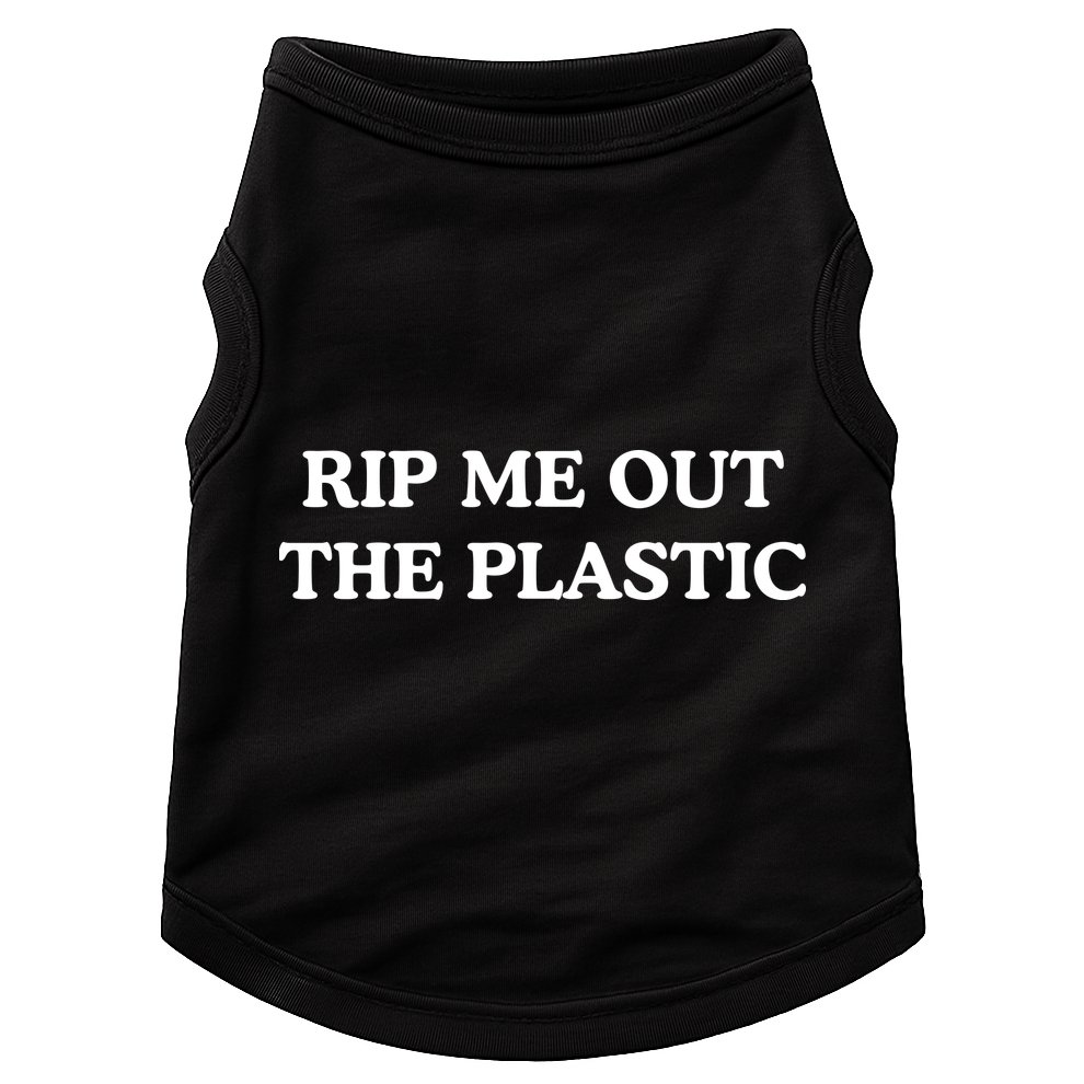 Rip Me Out The Plastic Doggie Tank