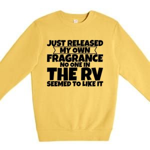 Released My Own Fragrance No One In The Rv Liked Itmeaningful Giftmeaningful Gif Premium Crewneck Sweatshirt