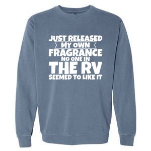 Released My Own Fragrance No One In The Rv Liked Itmeaningful Giftmeaningful Gif Garment-Dyed Sweatshirt