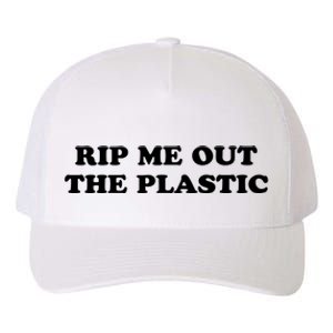 Rip Me Out The Plastic Yupoong Adult 5-Panel Trucker Hat