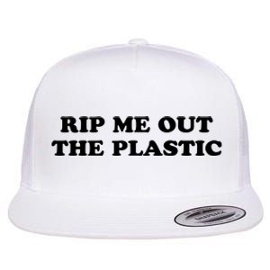 Rip Me Out The Plastic Flat Bill Trucker Hat