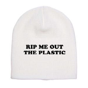 Rip Me Out The Plastic Short Acrylic Beanie