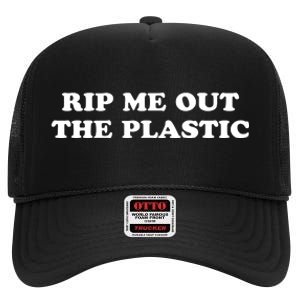 Rip Me Out The Plastic High Crown Mesh Back Trucker Hat