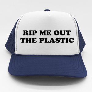 Rip Me Out The Plastic Trucker Hat