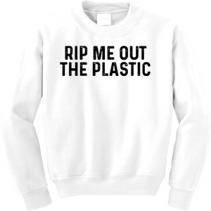 Rip Me Out The Plastic Kids Sweatshirt