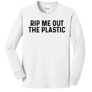 Rip Me Out The Plastic Kids Long Sleeve Shirt