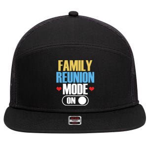 Reunion Mode On Meeting Gathering Families Family Gift 7 Panel Mesh Trucker Snapback Hat