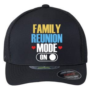 Reunion Mode On Meeting Gathering Families Family Gift Flexfit Unipanel Trucker Cap