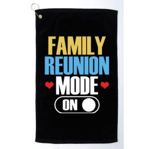 Reunion Mode On Meeting Gathering Families Family Gift Platinum Collection Golf Towel