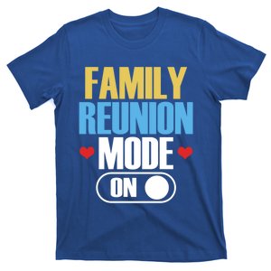 Reunion Mode On Meeting Gathering Families Family Gift T-Shirt