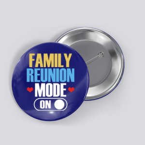 Reunion Mode On Meeting Gathering Families Family Gift Button