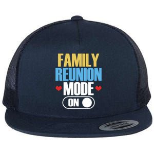 Reunion Mode On Meeting Gathering Families Family Gift Flat Bill Trucker Hat