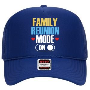 Reunion Mode On Meeting Gathering Families Family Gift High Crown Mesh Back Trucker Hat