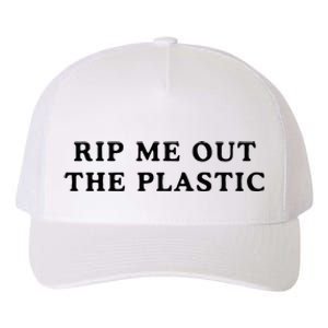 rip me out the plastic Yupoong Adult 5-Panel Trucker Hat