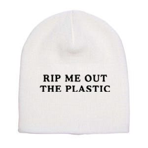 rip me out the plastic Short Acrylic Beanie