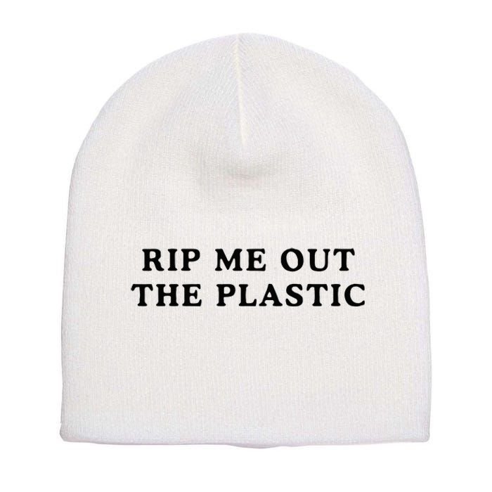 rip me out the plastic Short Acrylic Beanie