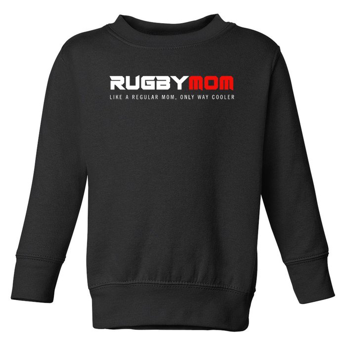 Rugby Mom Only Way Cooler Rugby Funny Ball Sport Rugby Premium Toddler Sweatshirt