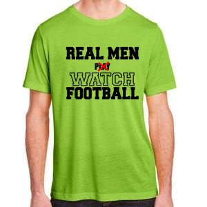 Real Men Play Watch Football Funny Adult ChromaSoft Performance T-Shirt