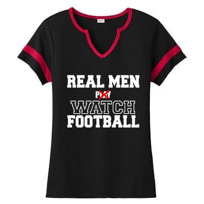 Real Men Play Watch Football Funny Ladies Halftime Notch Neck Tee