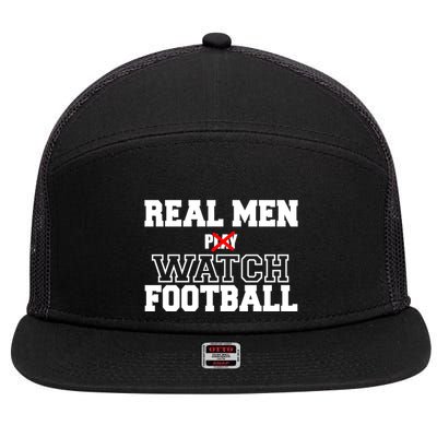 Real Men Play Watch Football Funny 7 Panel Mesh Trucker Snapback Hat