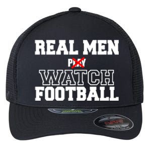 Real Men Play Watch Football Funny Flexfit Unipanel Trucker Cap