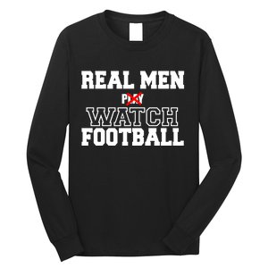 Real Men Play Watch Football Funny Long Sleeve Shirt