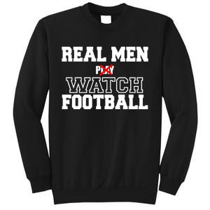 Real Men Play Watch Football Funny Sweatshirt