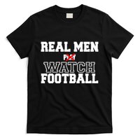 Real Men Play Watch Football Funny T-Shirt