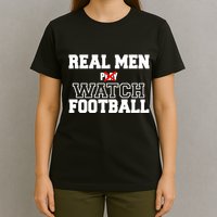 Real Men Play Watch Football Funny T-Shirt