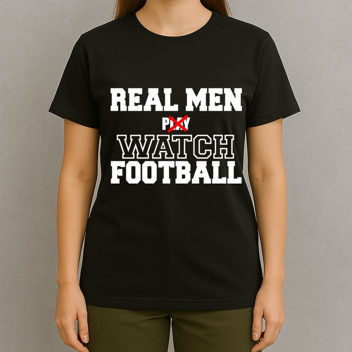 Real Men Play Watch Football Funny T-Shirt
