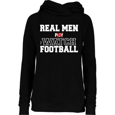 Real Men Play Watch Football Funny Womens Funnel Neck Pullover Hood