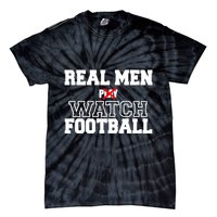 Real Men Play Watch Football Funny Tie-Dye T-Shirt