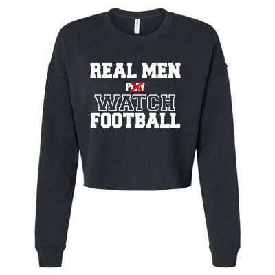 Real Men Play Watch Football Funny Cropped Pullover Crew