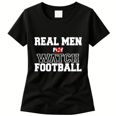 Real Men Play Watch Football Funny Womens T-Shirt