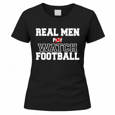 Real Men Play Watch Football Funny Women's T-Shirt