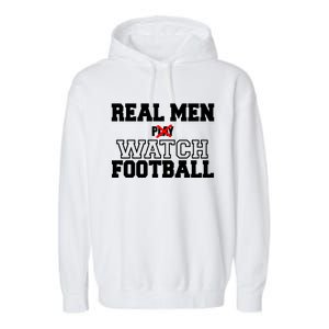 Real Men Play Watch Football Funny Garment-Dyed Fleece Hoodie