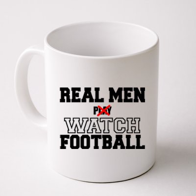 Real Men Play Watch Football Funny Coffee Mug