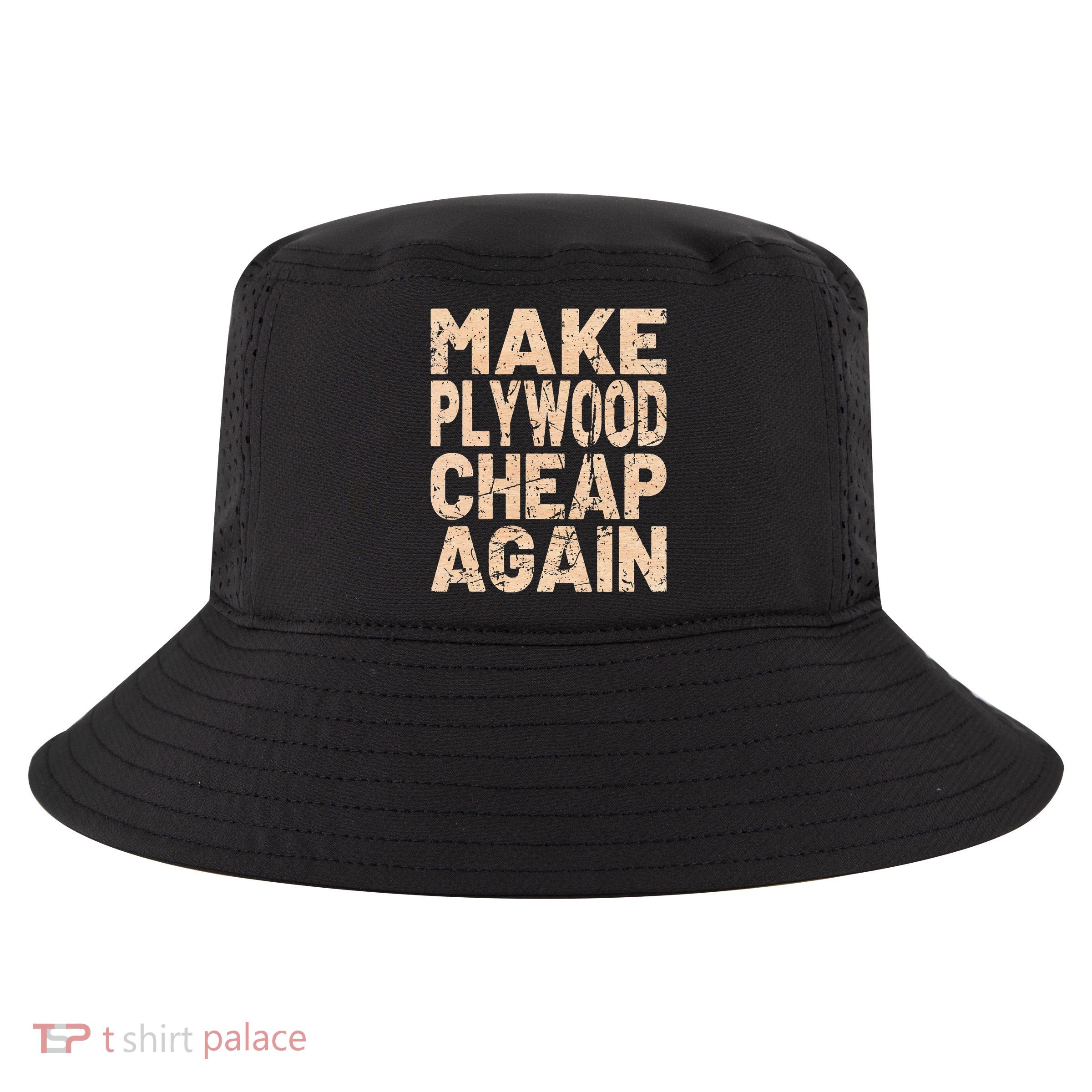 Retro Make Plywood Cheap Again Builder Carpenter Flooring Cool Comfort Performance Bucket Hat