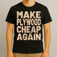 Retro Make Plywood Cheap Again Builder Carpenter Flooring T-Shirt