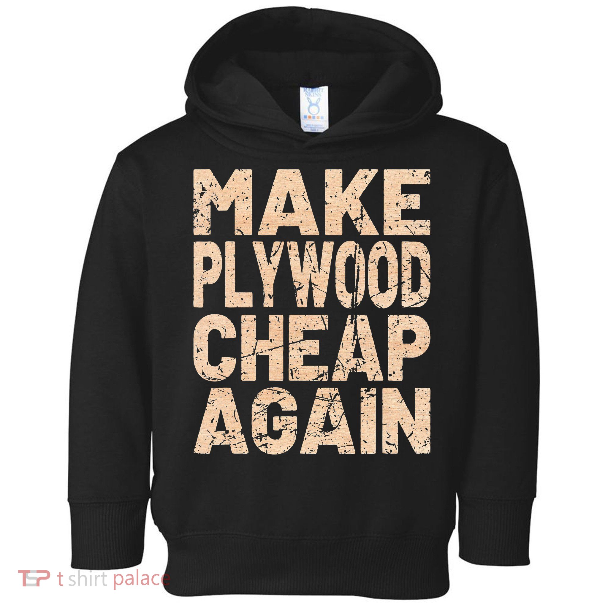 Retro Make Plywood Cheap Again Builder Carpenter Flooring Toddler Hoodie