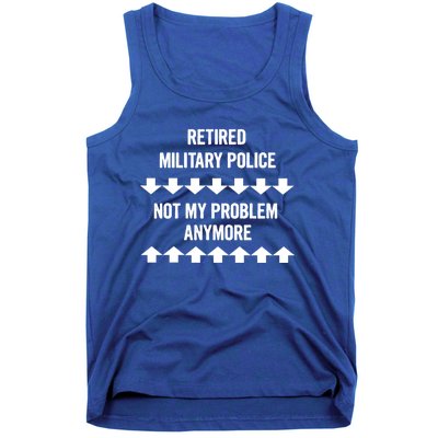 Retired Military Police Not My Problem Anymore Gift Tank Top